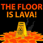 The Floor is Lava