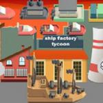 Ship Factory Tycoon